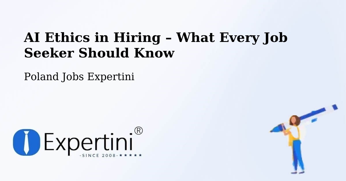 AI Ethics in Recruitment & Hiring – Gołuchów - Gołuchów, Poland Jobs Expertini