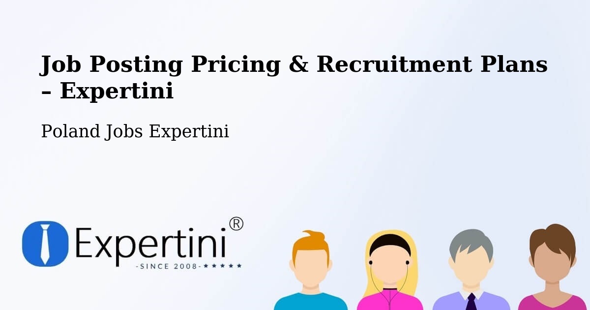 Job Posting Pricing & Recruitment Plans – Gołuchów - Gołuchów, Poland Jobs Expertini